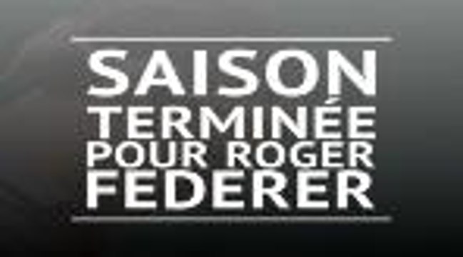 ATP - Fin de saison pour Roger Federer