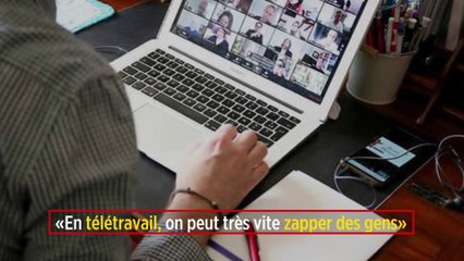 «En télétravail, on peut très vite zapper des gens»