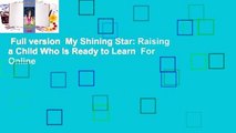 Full version  My Shining Star: Raising a Child Who Is Ready to Learn  For Online