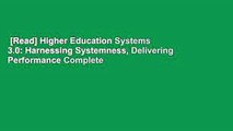 [Read] Higher Education Systems 3.0: Harnessing Systemness, Delivering Performance Complete