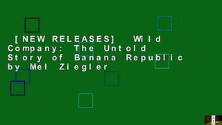 [NEW RELEASES]  Wild Company: The Untold Story of Banana Republic by Mel Ziegler