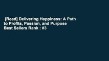 [Read] Delivering Happiness: A Path to Profits, Passion, and Purpose  Best Sellers Rank : #3