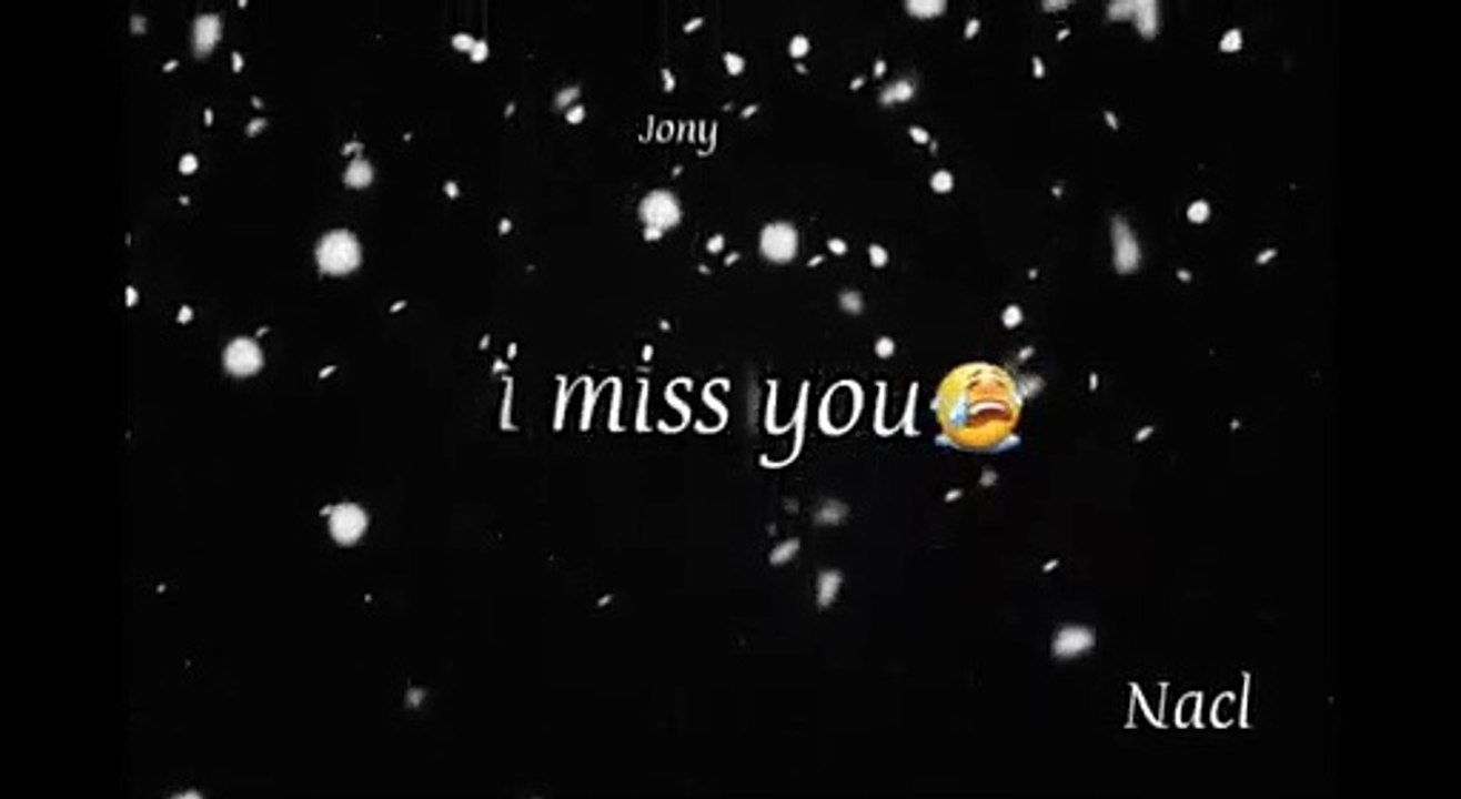 I miss you