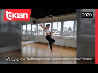 Rudina-Me Ollga Maton nga Gjermania/Punonjesia sociale qe stervitet ne “pole dance” (9 Qershor 2020)
