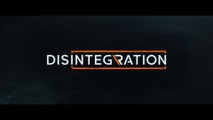 Disintegration - Bande-annonce de lancement