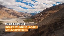 Around the World: India's stunning Ladakh Mountain region