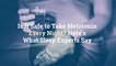 Is It Safe to Take Melatonin Every Night? Here's What Sleep Experts Say