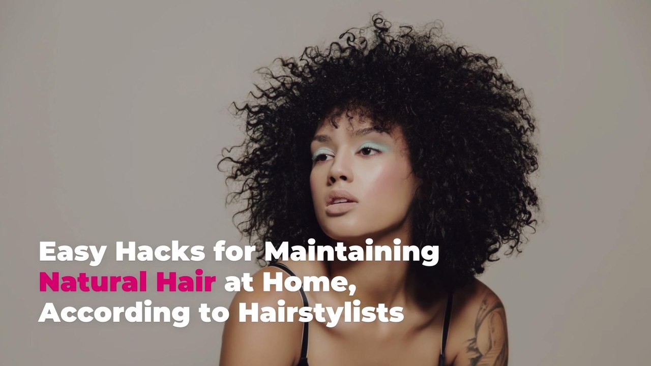 Easy Hacks for Maintaining Natural Hair at Home, According to Hairstylists