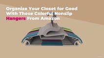Organize Your Closet for Good With These Colorful Nonslip Hangers From Amazon