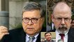 Barr says familiar names among those DOJ is investigating in Durham probe, calls findings 'very tr