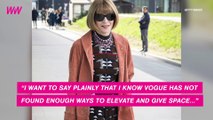 Anna Wintour Admits Vogue Has Been ‘Hurtful' and 'Intolerant,’ Vows to Change