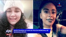 Mujeres en Nezahualcóyotl agredidas por policías
