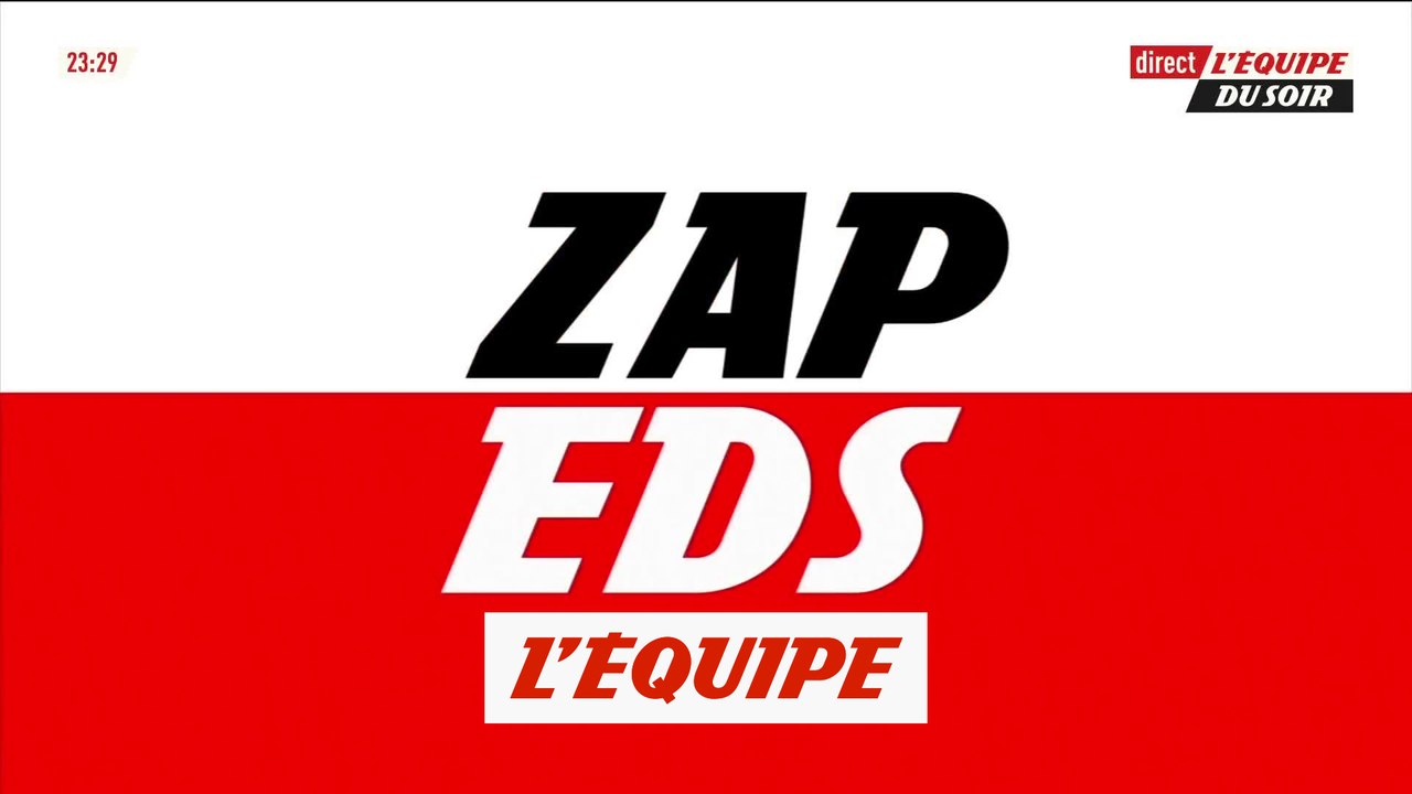 Le zap de «L'Équipe du Soir» - Tous sports - EDS