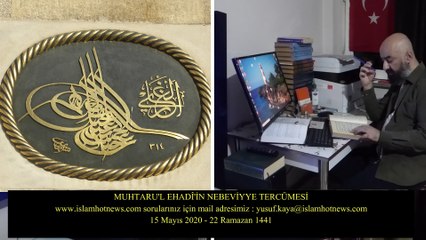 ÖLMEYECEK GİBİ DÜNYANA...MUHTARU'L EHADÎ'İN NEBEVİYYE TERCÜMESİ( 15 Mayıs 2020 - 22 Ramazan 1441)