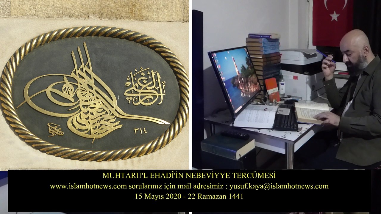 ÖLMEYECEK GİBİ DÜNYANA...MUHTARU'L EHADÎ'İN NEBEVİYYE TERCÜMESİ( 15 Mayıs 2020 - 22 Ramazan 1441)