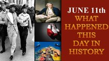 June 11th: Here is a look at some major events that took place on this day in history| Oneindia News