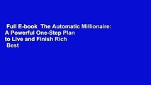 Full E-book  The Automatic Millionaire: A Powerful One-Step Plan to Live and Finish Rich  Best