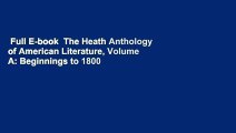 Full E-book  The Heath Anthology of American Literature, Volume A: Beginnings to 1800  For Kindle