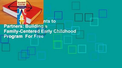 [Read] From Parents to Partners: Building a Family-Centered Early Childhood Program  For Free