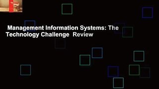 Management Information Systems: The Technology Challenge  Review