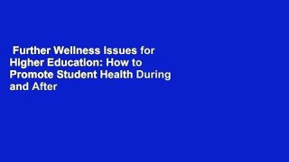 Further Wellness Issues for Higher Education: How to Promote Student Health During and After