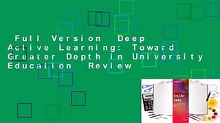 Full Version  Deep Active Learning: Toward Greater Depth in University Education  Review