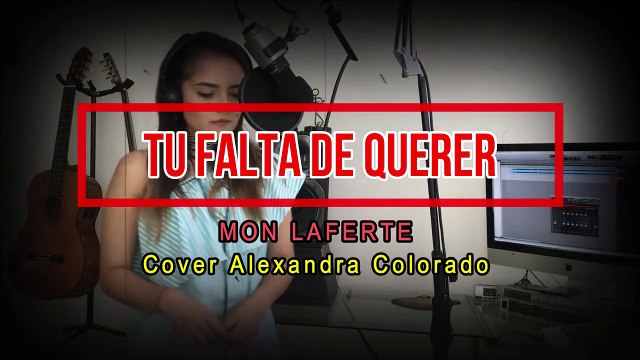 Tu falta de querer - Mon Laferte - Alexandra Colorado Cover (Letra)