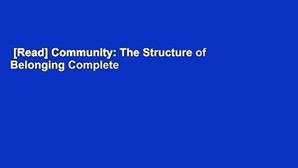 [Read] Community: The Structure of Belonging Complete