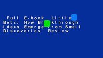Full E-book  Little Bets: How Breakthrough Ideas Emerge from Small Discoveries  Review