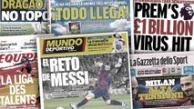 Le dernier défi de Lionel Messi, l'énorme coût du coronavirus en Premier League