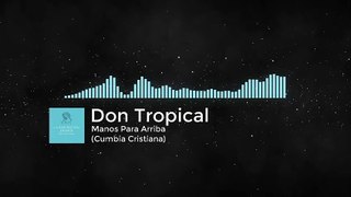 Manos Para Arriba- Don Tropical (Cumbia Cristiana)