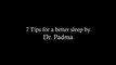 7 Tips for Better Sleeping - by Dr. Padma, Psychiatrist