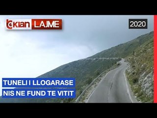 Tuneli i Llogarase nis ne fund te vitit | Lajme - News