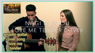 love me tender cover song by Nagi & ya uo acustic guitar playing
