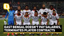 East Bengal Terminates Player Contracts, Refuses to Pay Salaries | The Quint