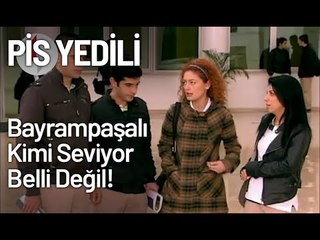 Bayrampaşalı kimi Seviyor Belli Değil! - Pis Yedili 5. Bölüm