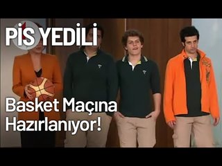 Pis Yedili Basket Maçına Hazırlanıyor! - Pis Yedili 7. Bölüm