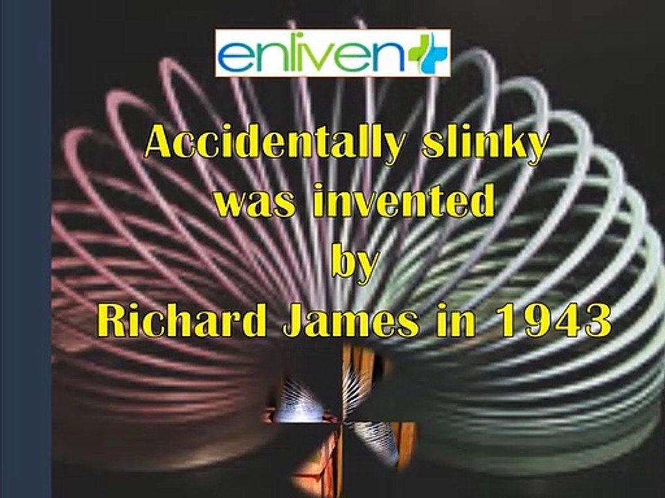 Accidentally slinky was invented by Richard James in 1943