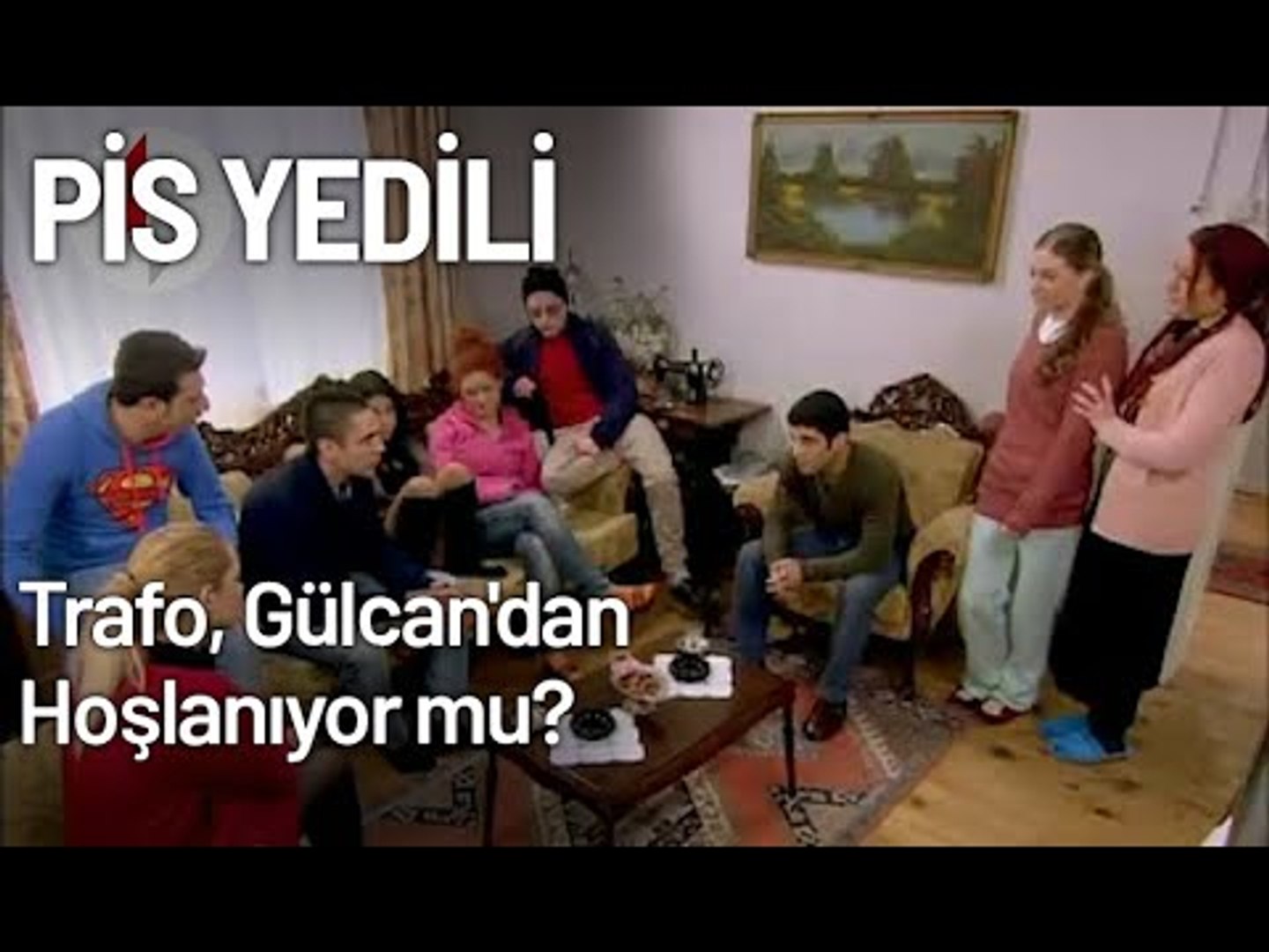 Trafo, Gülcan'dan Hoşlanıyor mu? - Pis Yedili 11. Bölüm - Dailymotion Video