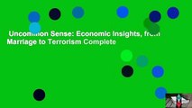 Uncommon Sense: Economic Insights, from Marriage to Terrorism Complete