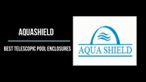 AquaShield - Best Telescopic Pool Enclosures