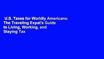 U.S. Taxes for Worldly Americans: The Traveling Expat's Guide to Living, Working, and Staying Tax