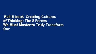 Full E-book  Creating Cultures of Thinking: The 8 Forces We Must Master to Truly Transform Our