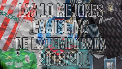 Las 10 mejores camisetas de la temporada 2019/20: Liga MX