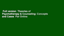 Full version  Theories of Psychotherapy & Counseling: Concepts and Cases  For Online