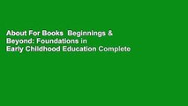 About For Books  Beginnings & Beyond: Foundations in Early Childhood Education Complete