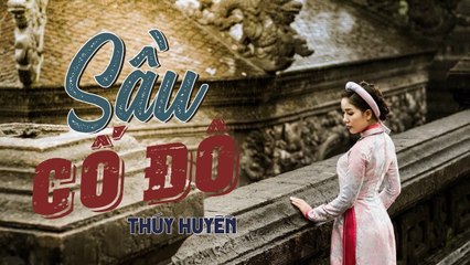 Sầu Cố Đô  MV Huế Đặc Biệt Mới Nhất của Thúy Huyền