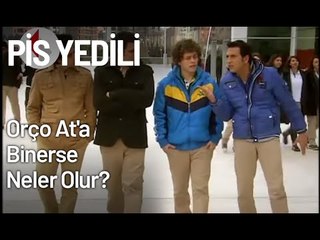 Orço At'a Binerse Neler Olur? - Pis Yedili 18. Bölüm