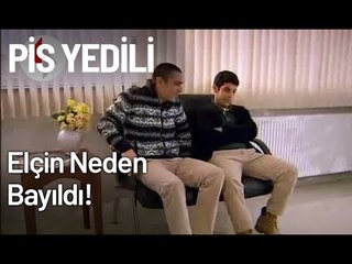 Elçin Neden Bayıldı! - Pis Yedili 20. Bölüm