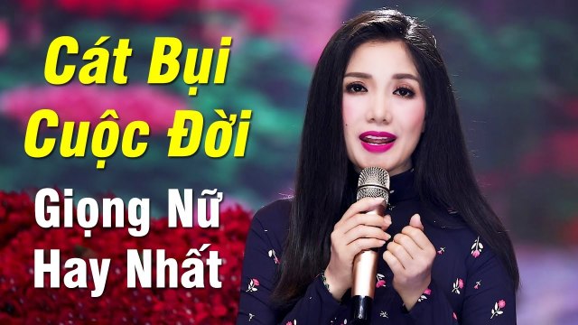 Cát Bụi Cuộc Đời - Giọng Nữ thể hiện hay nhất LK trữ tình bolero để đời của Thúy Huyền